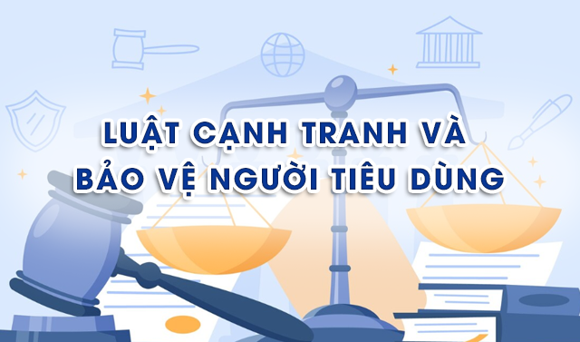 Pháp luật cạnh tranh và bảo vệ người tiêu dùng