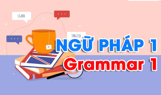 Ngữ pháp 1 (Grammar 1)